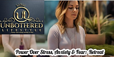 Imagem principal de Power Over Stress, Anxiety, and Fear Retreat