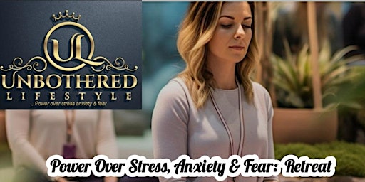 Imagem principal de Power Over Stress, Anxiety, and Fear Retreat