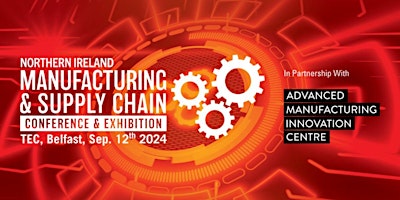 Northern Ireland Manufacturing & Supply Chain Conference & Exhibition 2024 primary image