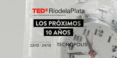 Imagen principal de Inscripción sorteo de entradas TEDxRíodelaPlata2019: Los próximos 10 años