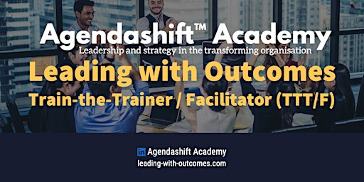 Hauptbild für Leading with Outcomes: Train-the-Trainer / Facilitator (TTT/F)