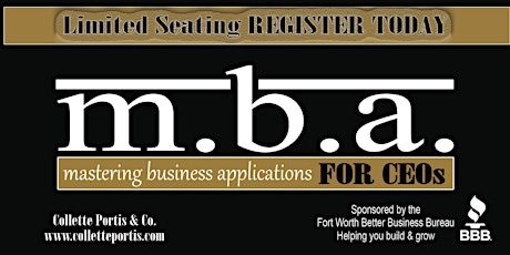 M.B.A. for CEOs 8-Week LIVE Business Mastermind Sponsored by the Fort Worth Better Business Bureau