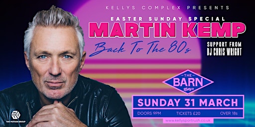 Martin Kemp - Back To The 80s Easter Special at The Barn, Kellys, Portrush primary image