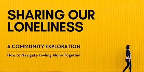 Hauptbild für Sharing Our Loneliness | A Community Exploration