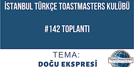 Istanbul Türkçe Toastmasters 142.Toplantı primary image