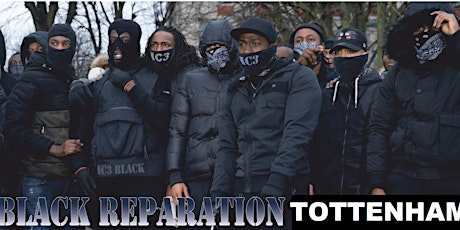 TOTTENHAM IC3 BLACK SECURITY NETWORK FOR JUSTICE AND REPARATIONS HARINGEY