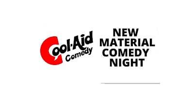Cool-Aid Comedy - New Material Comedy Night primary image