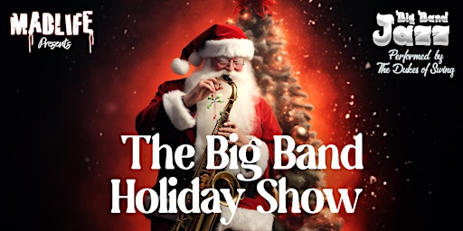 Primaire afbeelding van Big Band Jazz — MadLife’s Big Band Jazz Holiday Show