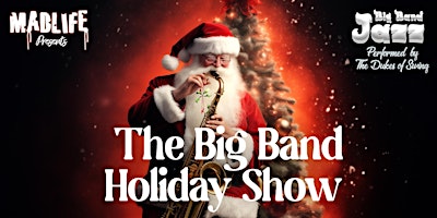 Big Band Jazz — MadLife’s Big Band Jazz Holiday Show