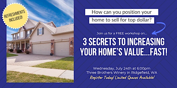 3 Secrets to Increasing Your Home’s Value...FAST!