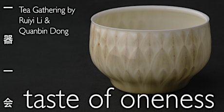 Primaire afbeelding van TASTE OF ONENESS | Tea Gathering by Ruiyi Li and Quanbin Dong