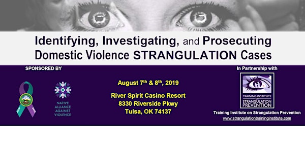 Identifying, Investigating, & Prosecuting Domestic Violence Strangulation