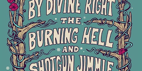 Imagen principal de BY DIVINE RIGHT | THE BURNING HELL | SHOTGUN JIMMIE