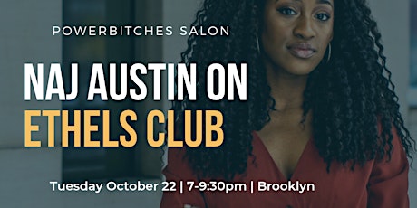 Powerbitches Salon: Naj Austin + Ethel's Club primary image