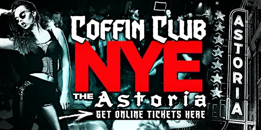 COFFIN CLUB NYE @ The Astoria!  *TICKETS* primary image