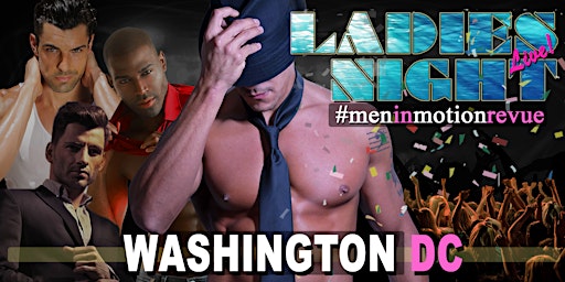 Image principale de Men in Motion Ladies Night Washington DC" LIVE SHOW 21+