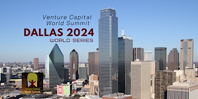 Dallas Texas 2024 Venture Capital World Summit primary image