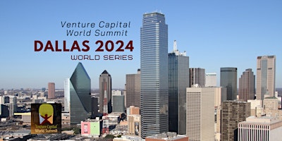 Image principale de Dallas Texas 2024 Venture Capital World Summit