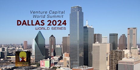 Imagem principal do evento Dallas Texas 2024 Venture Capital World Summit