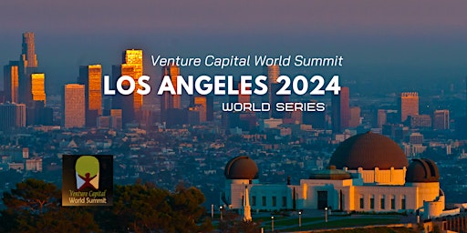 Primaire afbeelding van Los Angeles 2024 Venture Capital World Summit