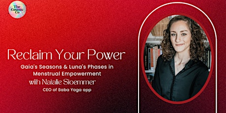 Hauptbild für Reclaim Your Power: Gaia's Seasons & Luna's Phases in Menstrual Empowerment