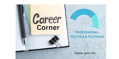 Career Corner: Professional Politics & Plateaus