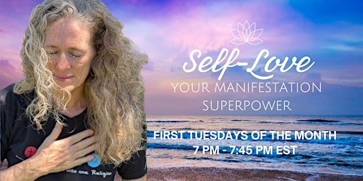 Hauptbild für Your Manifestation Superpower: Self-Love 2024 First Tuesdays 7-7:45pm