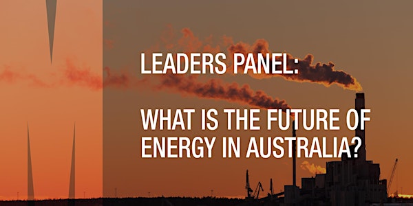 Leaders Panel : What is the future of energy in Australia?