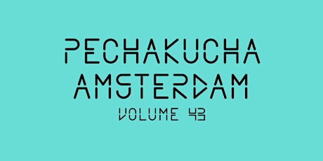 Primaire afbeelding van PechaKucha Amsterdam #43