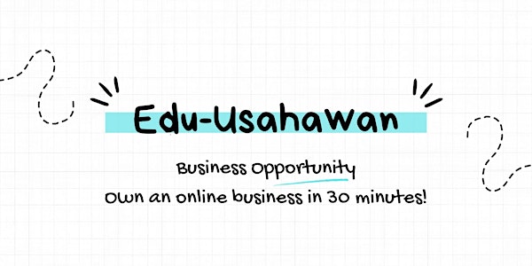 Edu- Usahawan: Own an Online Business in 30 Minutes!