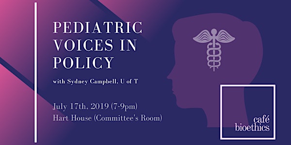 Café Bioethics: Pediatric Voices in Policy