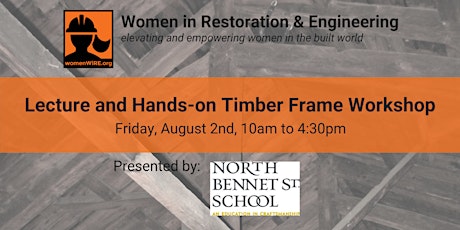 WiRE Boston: Timber Framing Lecture and Hands-on Workshop