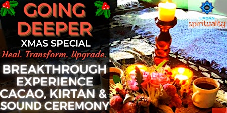 GOING DEEPER - BREAKTHROUGH Xmas Special: CACAO, SOUND & PLANT CEREMONY! primary image