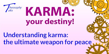 Understanding karma: the ultimate weapon for peace | Online Theosophy Talks primary image