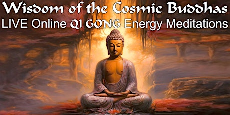 Imagem principal do evento Wisdom of the Cosmic Buddhas - LIVE Online QiGong Energy Meditations