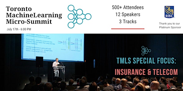 Toronto Machine Learning 'Micro-Summit' Series (TMLS) - Insurance & Telecom...