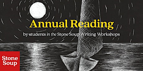 Annual Reading by Students in the Stone Soup Writing Workshops primary image