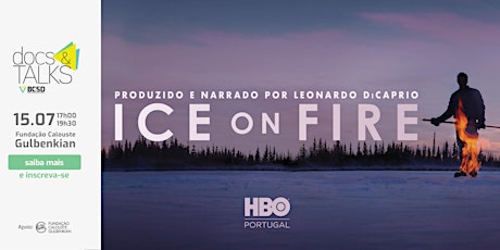 ICE ON FIRE: Docs&Talks @ BCSD Portugal em parceira com a HBO Portugal