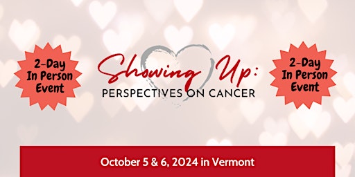 Image principale de Showing Up: Perspectives On Cancer In-Person Event