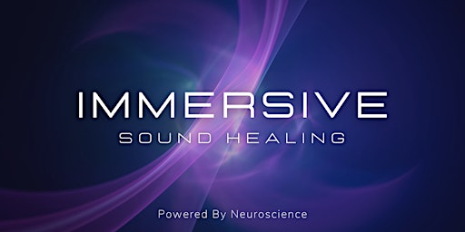 Immersive Sound Healing - Powered by Neuroscience primary image