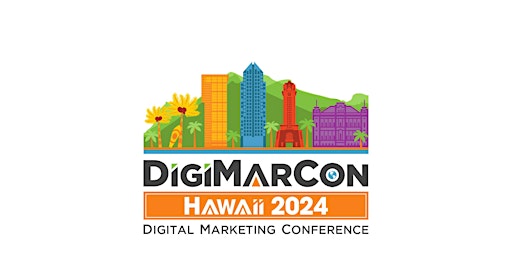 Primaire afbeelding van DigiMarCon Hawaii 2024 - Digital Marketing, Media & Advertising Conference
