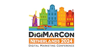 Primaire afbeelding van DigiMarCon Netherlands 2024 - Digital Marketing Conference & Exhibition