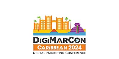 DigiMarCon Caribbean 2024 - Digital Marketing, Media &  Advertising primary image
