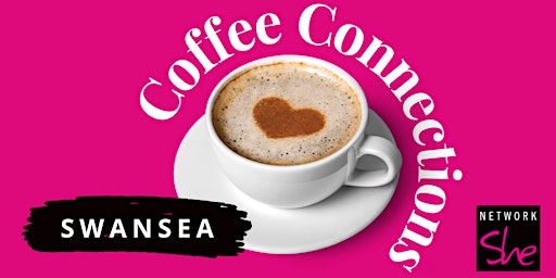 Primaire afbeelding van Network She Coffee Connections - Swansea