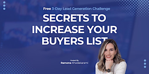 Primaire afbeelding van Secrets to Increase Your Buyers List: Free 3-Day Lead Generation Challenge