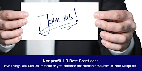 Nonprofit HR Best Practices: Five Things You Can Do Immediately to Enhance the Human Resources of Your Nonprofit primary image