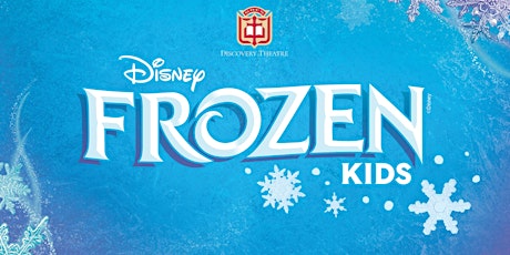 Discovery Theatre presents "Disney's Frozen KIDS" (Sunday) primary image
