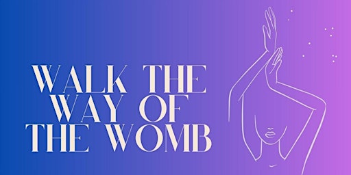 Imagem principal do evento Walk the Way of the Womb: Spring Workshop Series