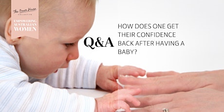 POWERHOUSE Q&A - HOW DOES ONE GET THEIR CONFIDENCE BACK AFTER BABY primary image