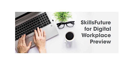 SkillsFuture for Digital Workplace Preview Talk (30 August 2019) primary image